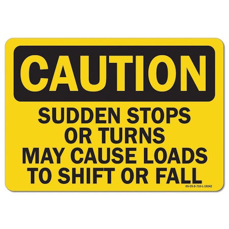 Signmission OSHA, 7" Width, 7" W, 10" L, Landscape, Sudden Stops Or Turns May Cause Loads To Shift Or Fall OS-CS-D-710-L-19242